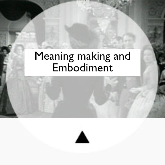 Meaning making and Embodiment