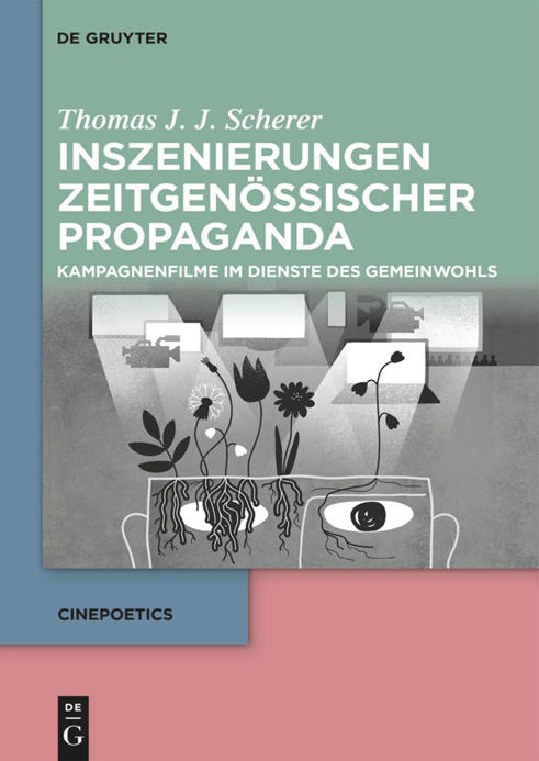 Thomas Scherer: Inszenierungen zeitgenössischer Propaganda. Kampagnenfilme im Dienste des Gemeinwohls